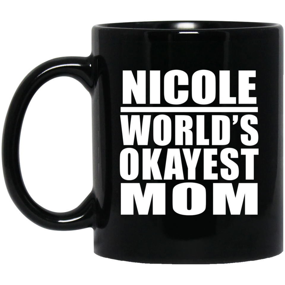 Nicole World's Okayest Mom - 11 Oz Coffee Mug Black