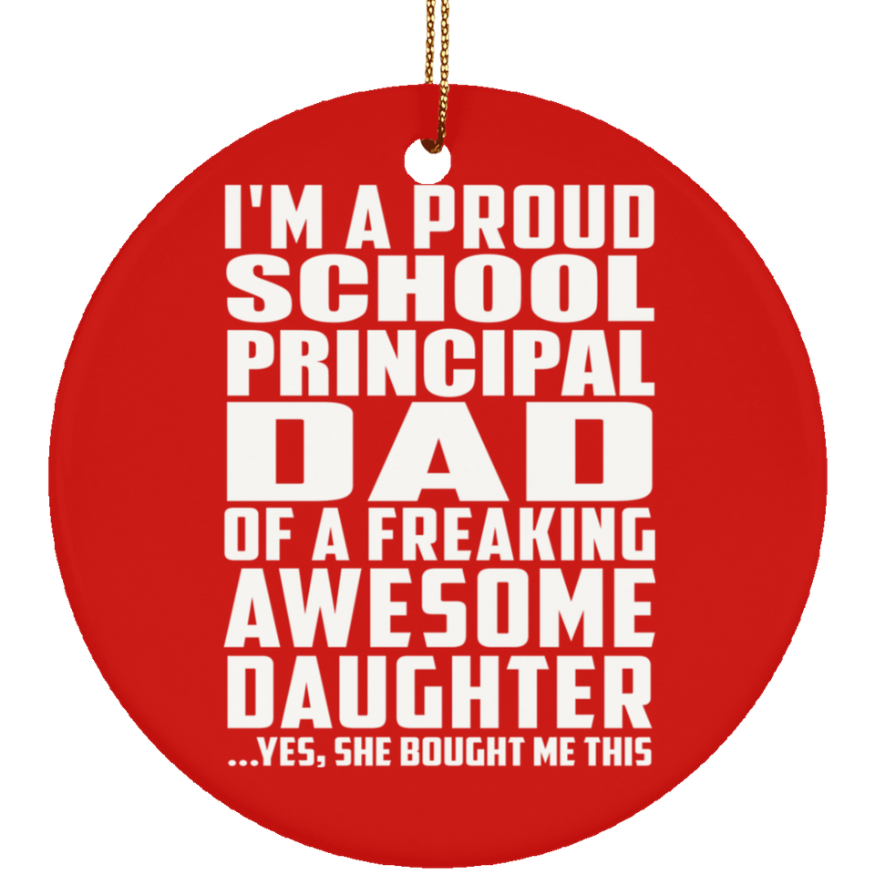 Proud School Principal Dad Of Awesome Daughter - Circle Ornament