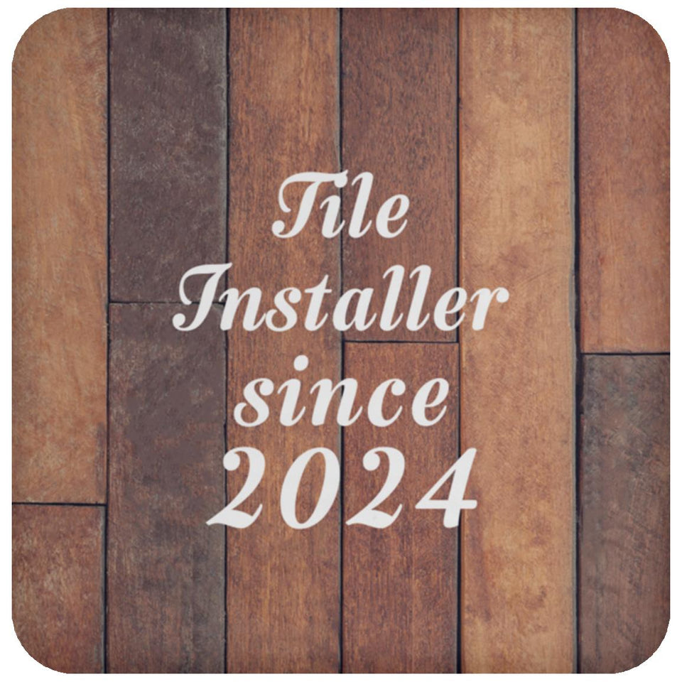 Tile Installer Since 2024 - Drink Coaster E