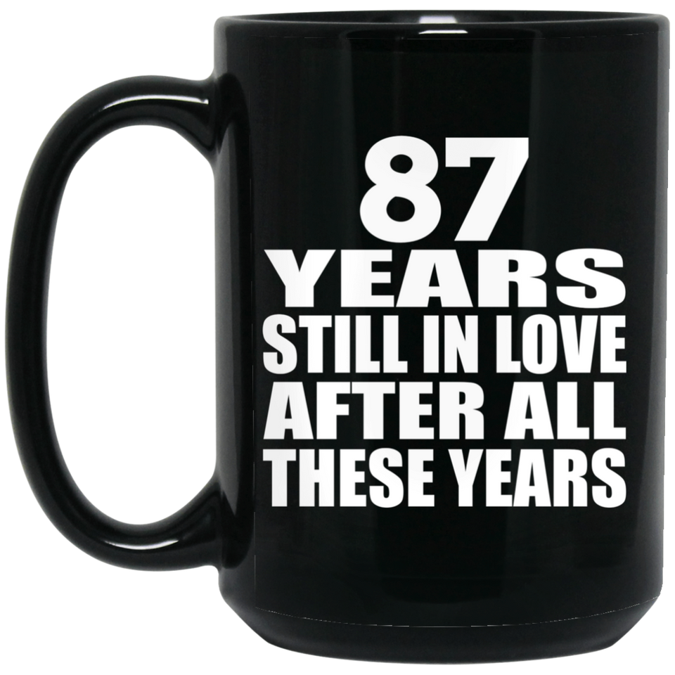87th Anniversary 87 Years Still In Love After These Years - 15oz Coffee Mug Black