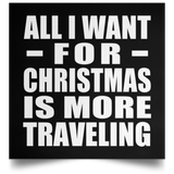 All I Want For Christmas Is More Traveling - Poster Square