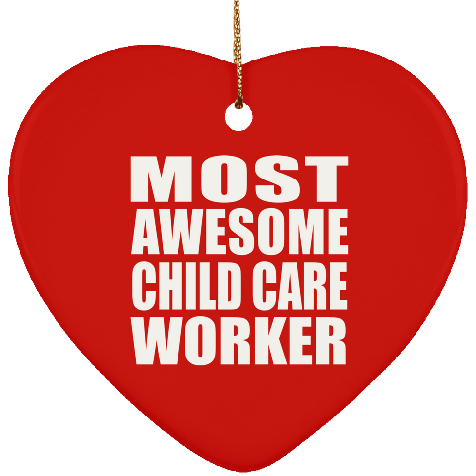Most Awesome Child Care Worker - Heart Ornament