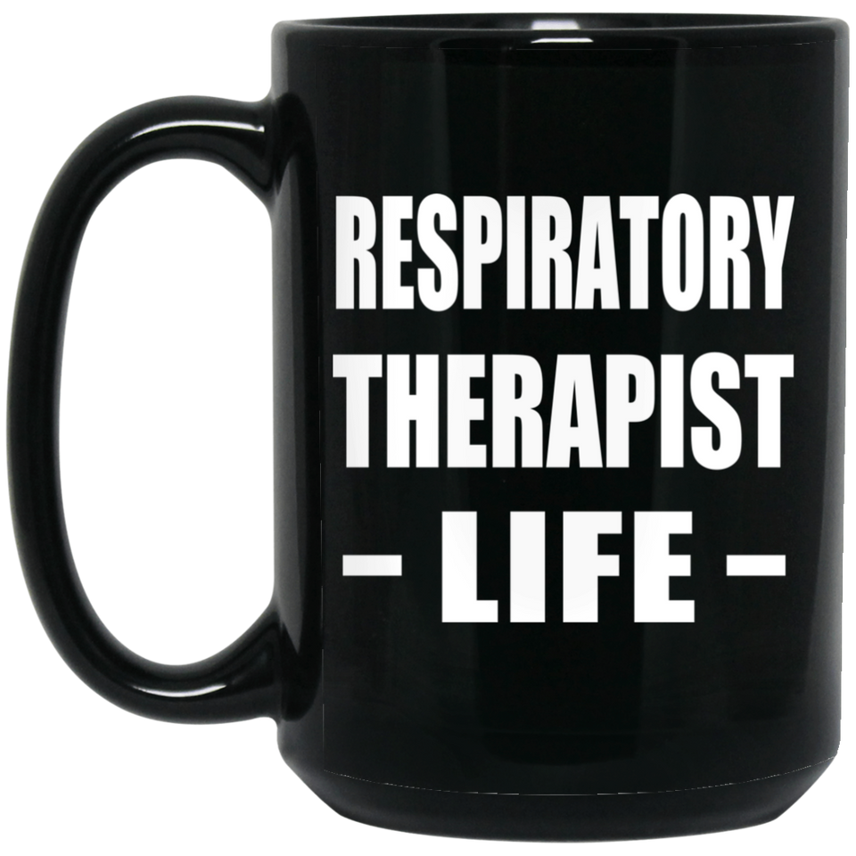 Respiratory Therapist Life - 15oz Coffee Mug Black