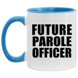 Future Parole Officer - 11oz Accent Mug Blue