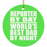 Reporter By Day World's Best Dad By Night - Circle Ornament