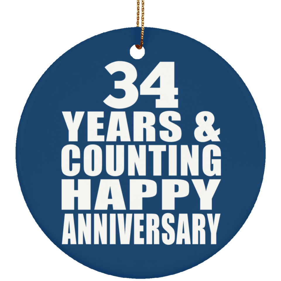 Happy 34th Anniversary 34 Years & Counting - Circle Ornament