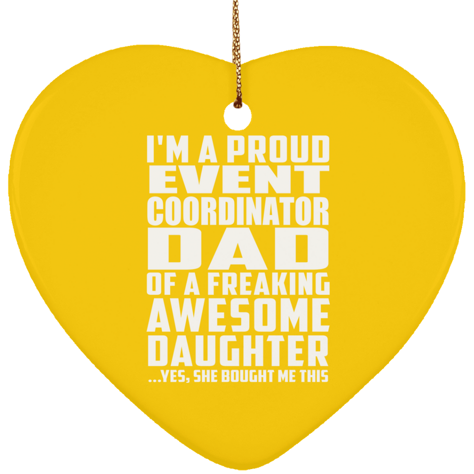 Proud Event Coordinator Dad Of Awesome Daughter - Heart Ornament
