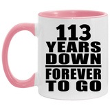 113th Anniversary 113 Years Down Forever to Go - 11oz Accent Mug Pink