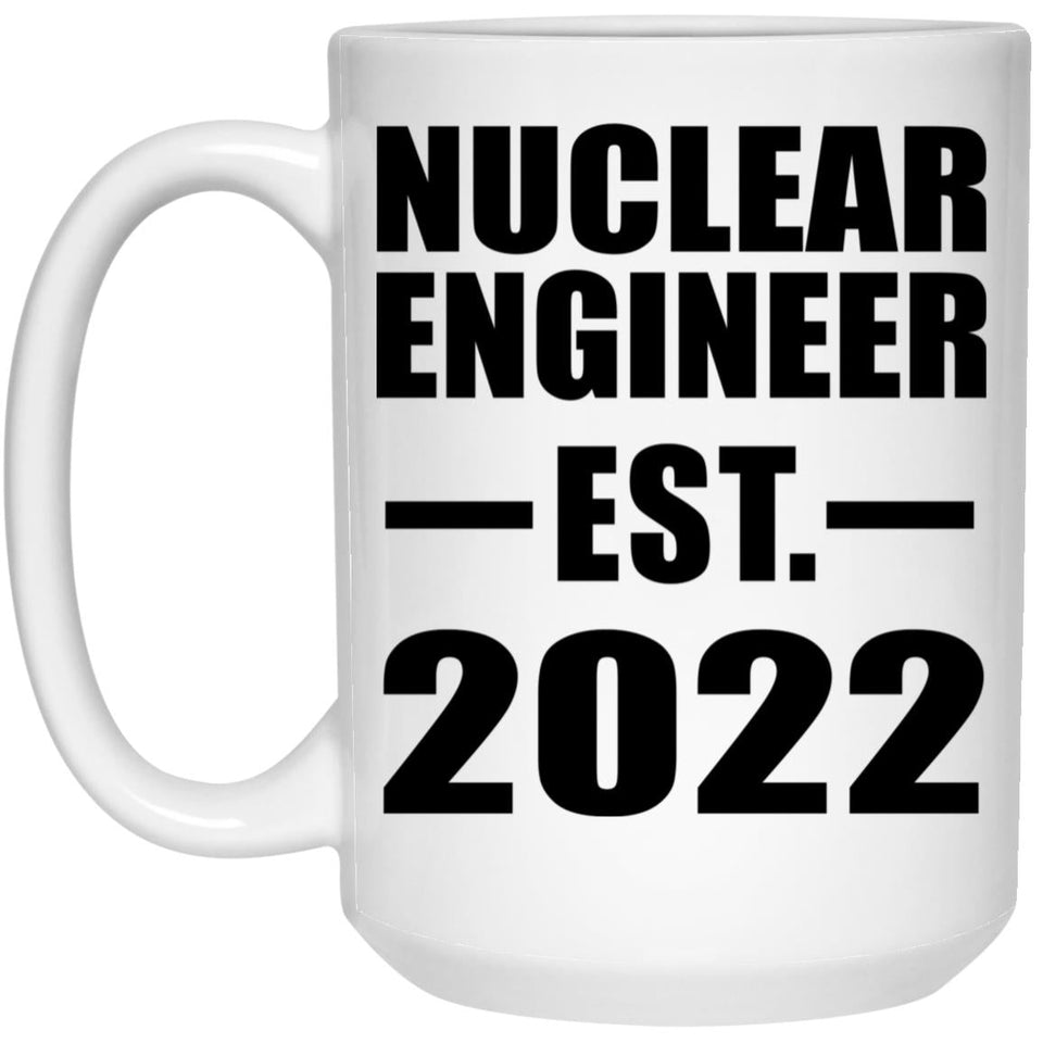 Nuclear Engineer Established EST. 2022 - 15oz Coffee Mug