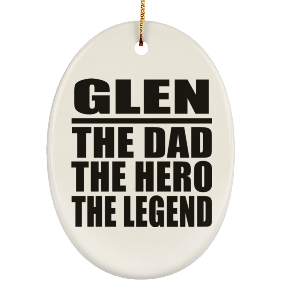Glen The Dad The Hero The Legend - Oval Ornament