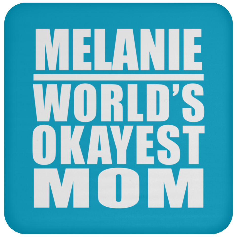 Melanie World's Okayest Mom - Drink Coaster