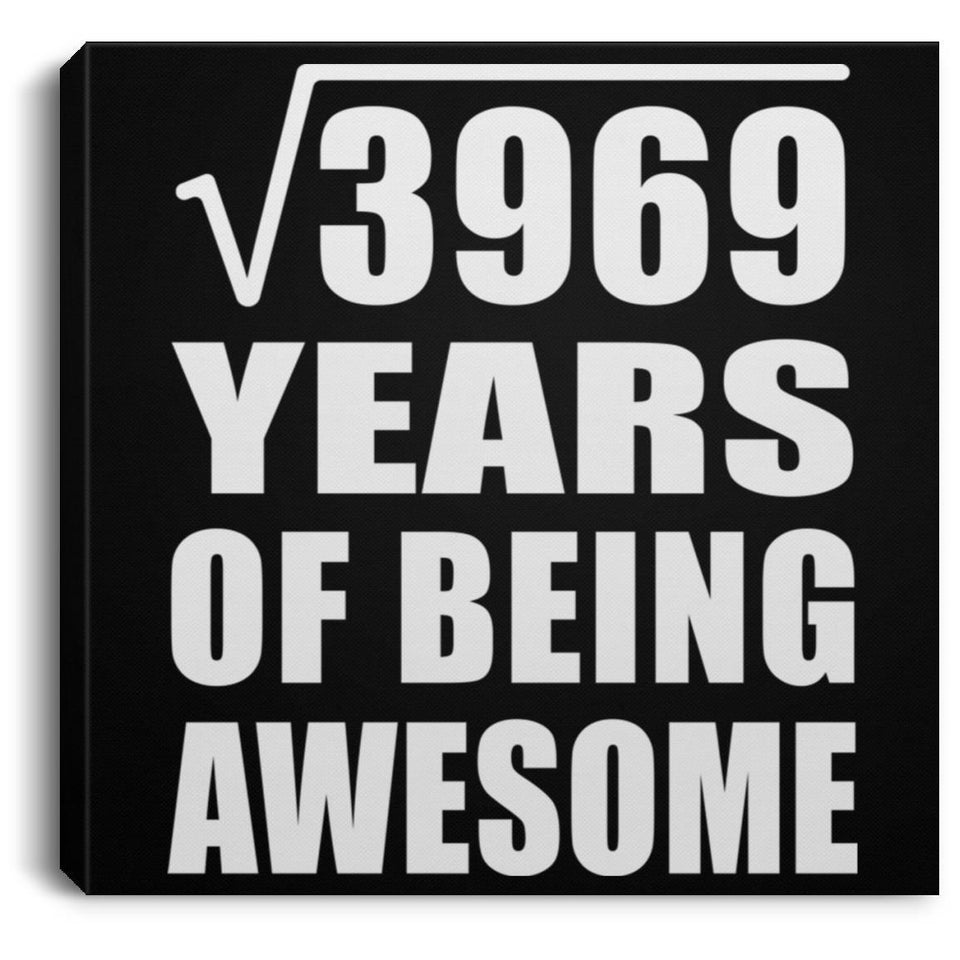 63rd Birthday Square Root of 3969 Years of Being Awesome - Canvas Square