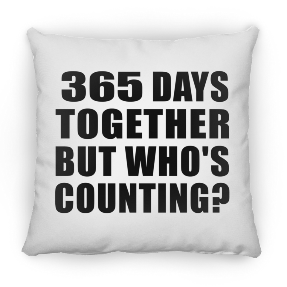 1st Anniversary 365 Days Together But Who's Counting - Throw Pillow