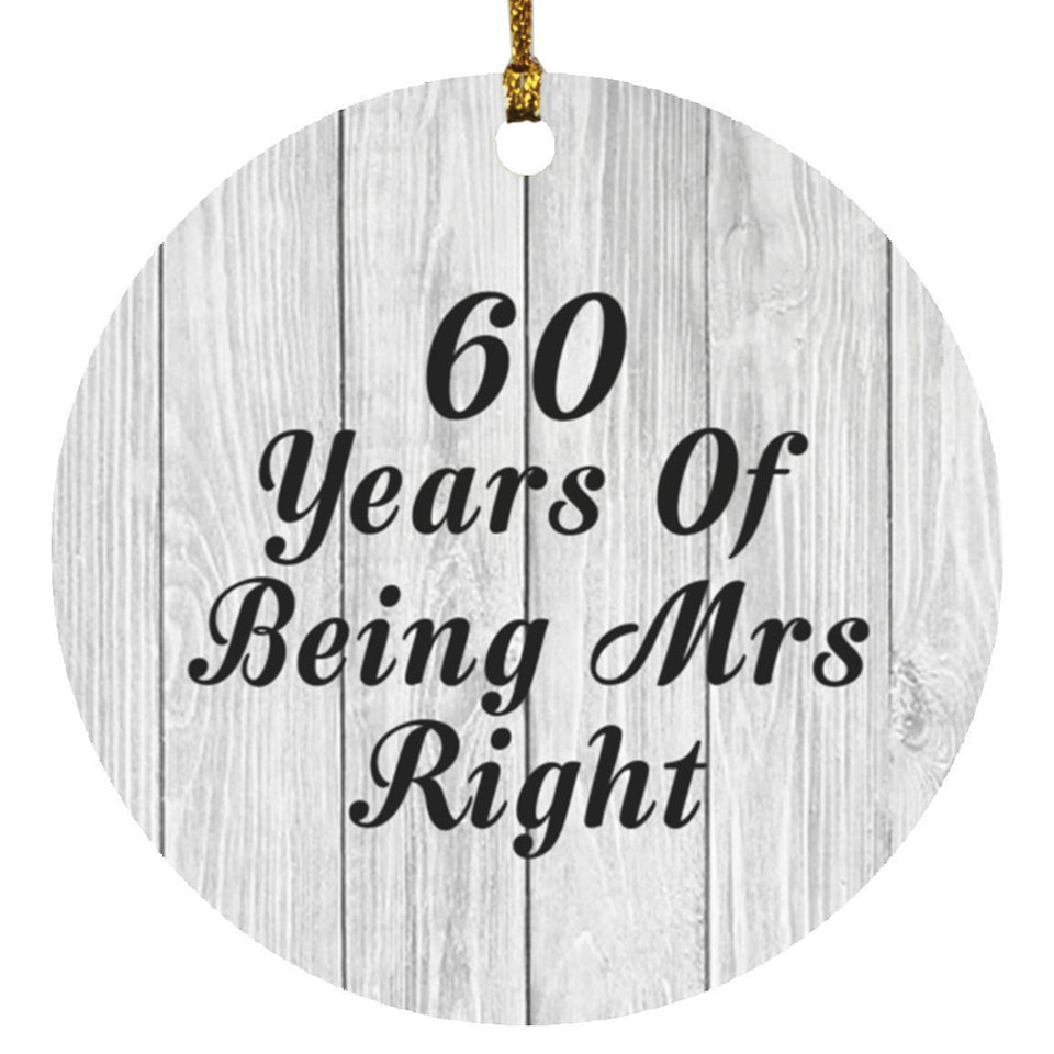 60th Anniversary 60 Years Of Being Mrs Right - Circle Ornament F