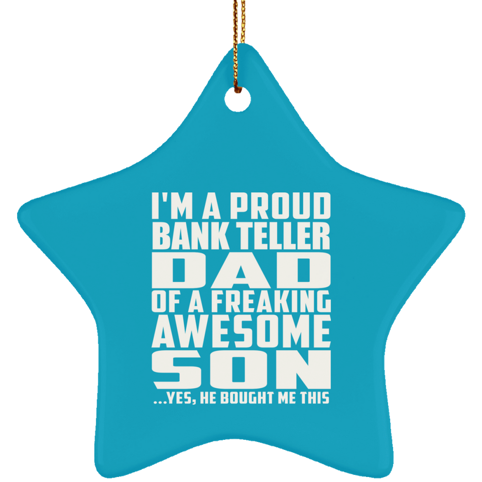 Proud Bank Teller Dad Of Awesome Son - Star Ornament