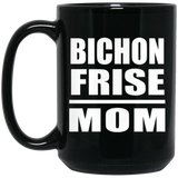 Bichon Frise Mom - 15oz Coffee Mug Black
