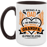 Being A Dad Is Great But Being A Grandpa is Priceless - 15oz Accent Mug Black