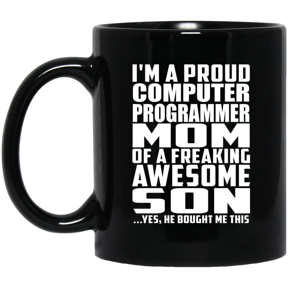 Proud Computer Programmer Mom Of Awesome Son - 11 Oz Coffee Mug Black