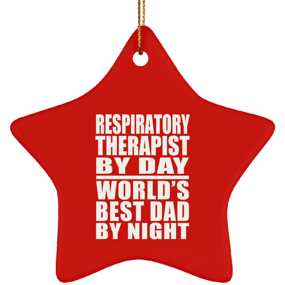 Respiratory Therapist By Day World's Best Dad By Night - Star Ornament