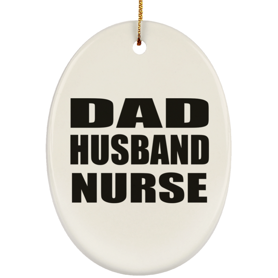 Dad Husband Nurse - Oval Ornament