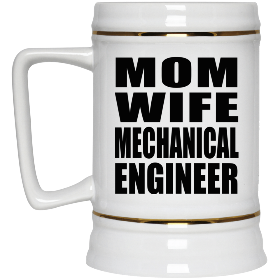 Mom Wife Mechanical Engineer - Beer Stein