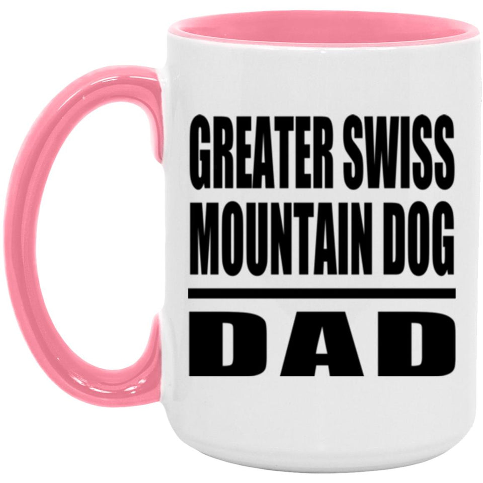 Greater Swiss Mountain Dog Dad - 15oz Accent Mug Pink