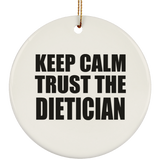 Keep Calm and Trust The Dietician - Circle Ornament