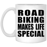 Road Biking Makes Life Special - 11oz Coffee Mug