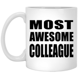 Most Awesome Colleague - 11 Oz Coffee Mug