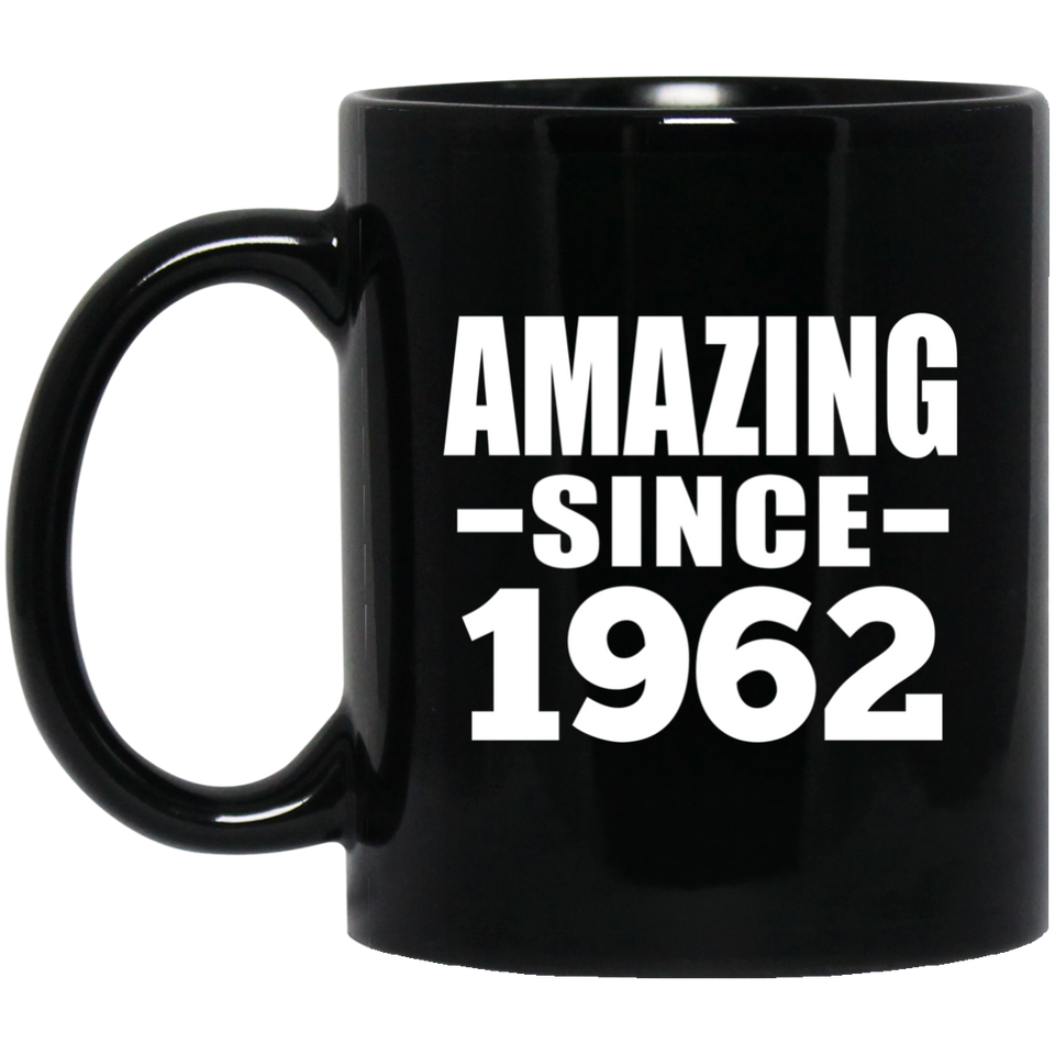 62nd Birthday Amazing Since 1962 - 11 Oz Coffee Mug Black