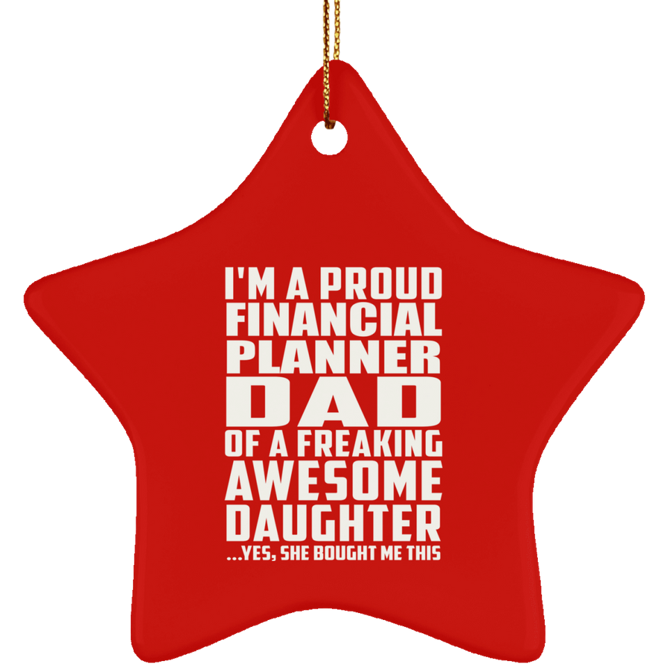 Proud Financial Planner Dad Of Awesome Daughter - Star Ornament