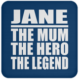 Jane The Mum The Hero The Legend - Drink Coaster