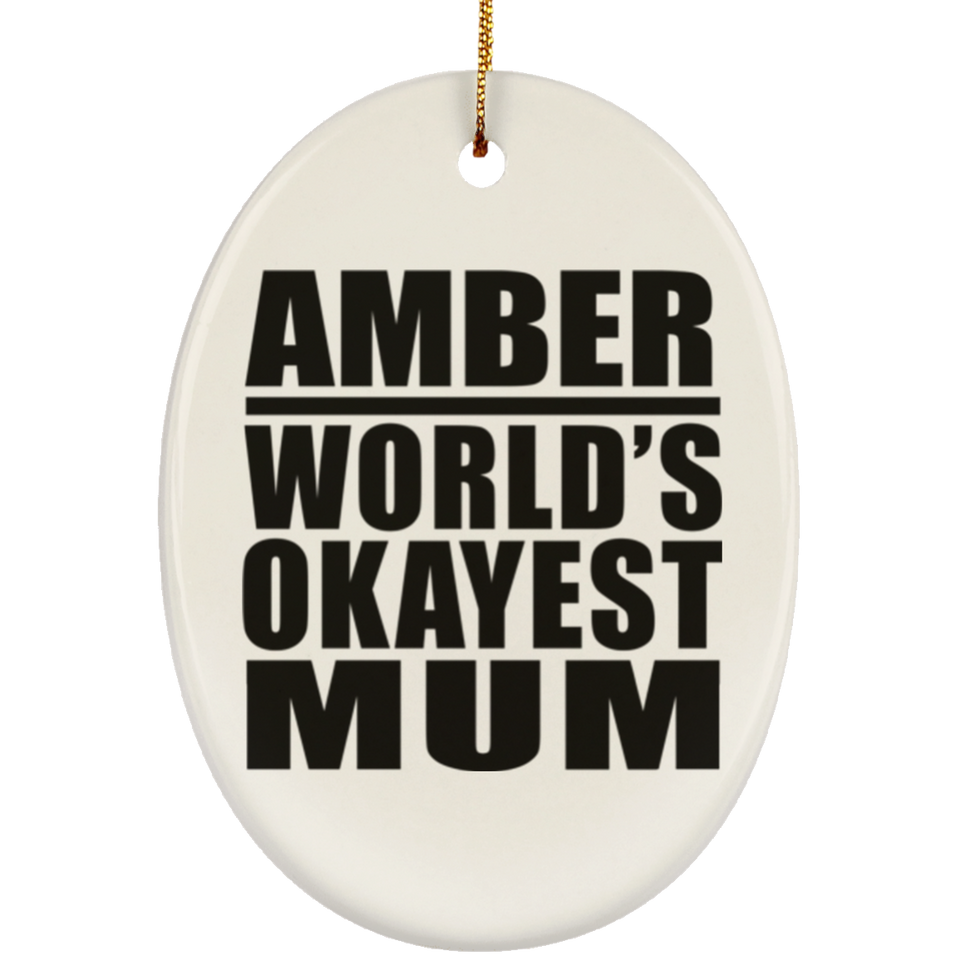 Amber World's Okayest Mum - Oval Ornament