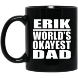 Erik World's Okayest Dad - 11 Oz Coffee Mug Black