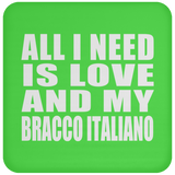 All I Need Is Love And My Bracco Italiano - Drink Coaster