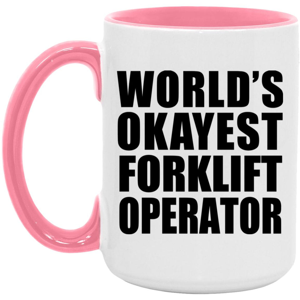 World's Okayest Forklift Operator - 15oz Accent Mug Pink