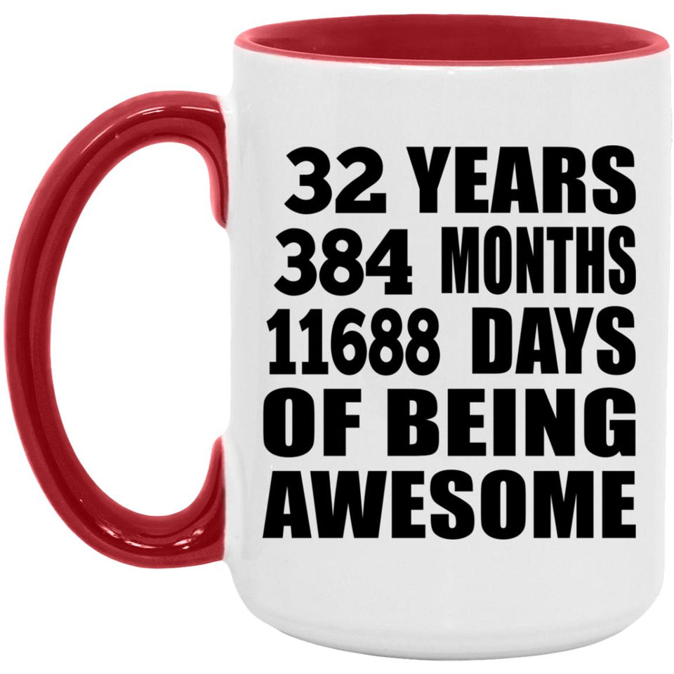 32nd Birthday 32 Years 384 Months 11688 Days Of Awesome - 15oz Accent Mug Red