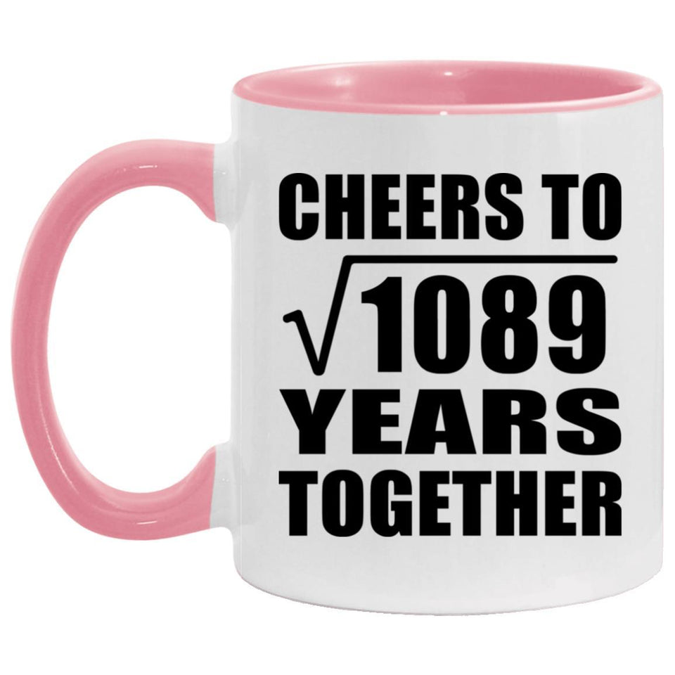 33rd Anniversary Cheers To Square Root of 1089 Years Together - 11oz Accent Mug Pink