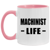 Machinist Life - 11oz Accent Mug Pink