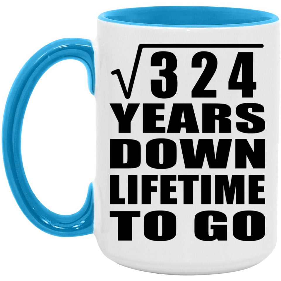 18th Anniversary Square Root of 324 Years Lifetime To Go - 15oz Accent Mug Blue