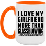 I Love My Girlfriend More Than Glassblowing - 15oz Accent Mug Orange