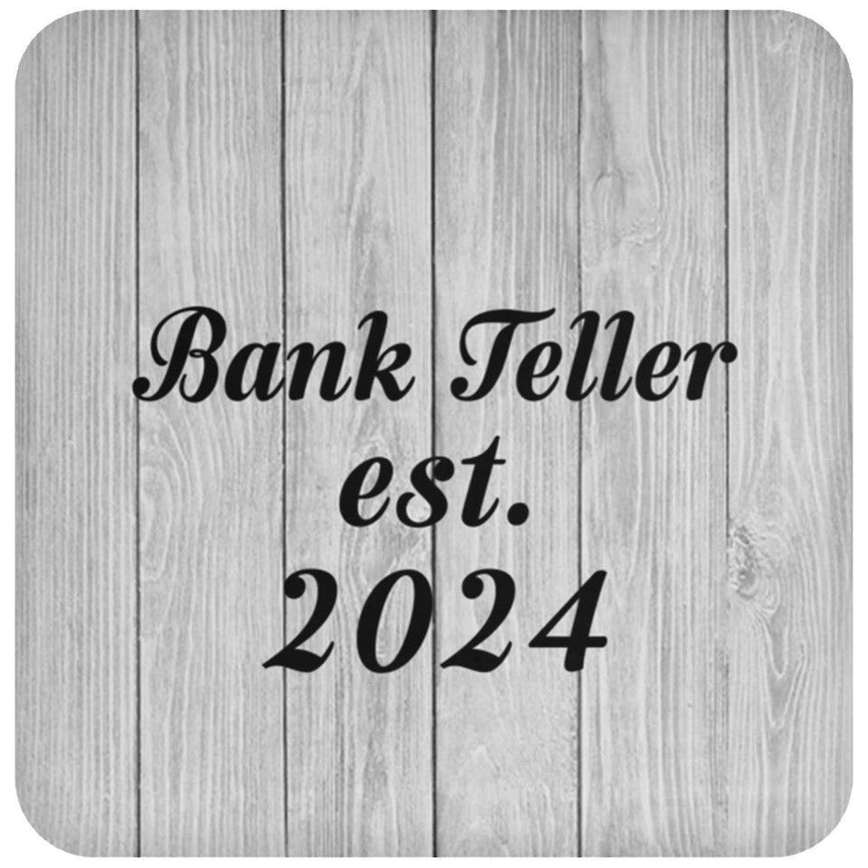 Bank Teller Established Est. 2024 - Drink Coaster F