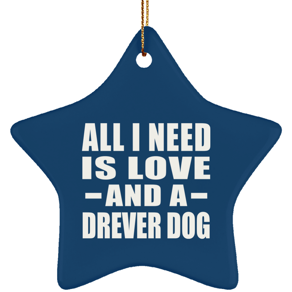 All I Need Is Love And A Drever Dog - Star Ornament