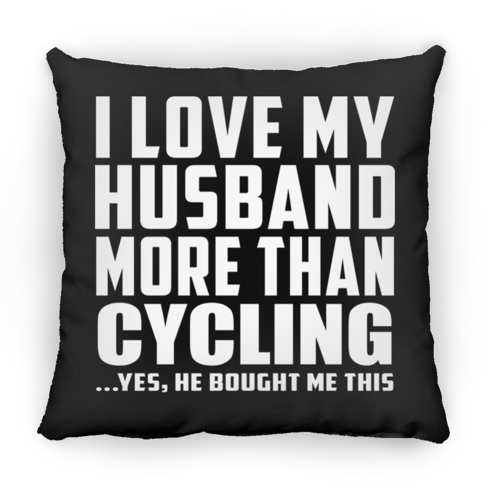 I Love My Husband More Than Cycling - Throw Pillow Black
