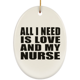 All I Need Is Love And My Nurse - Oval Ornament