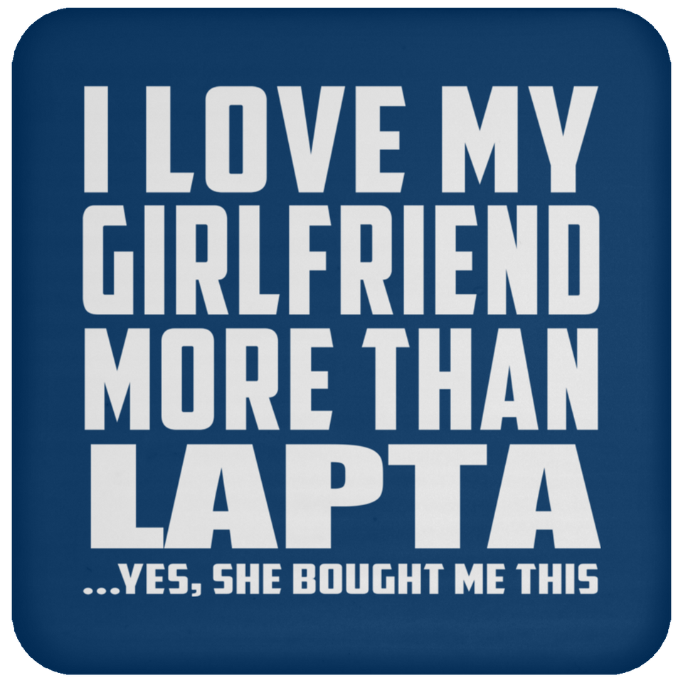 I Love My Girlfriend More Than Lapta - Drink Coaster