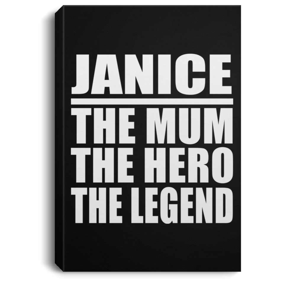 Janice The Mum The Hero The Legend - Canvas Portrait
