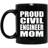 Proud Civil Engineer Mom - 11oz Coffee Mug Black