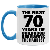 70th Birthday First 70 Years of Childhood Are The Hardest - 11oz Accent Mug Blue