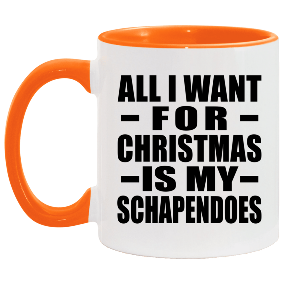 All I Want For Christmas Is My Schapendoes - 11oz Accent Mug Orange